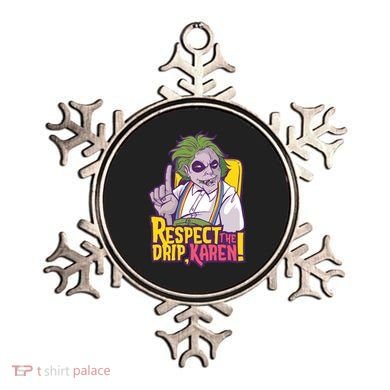 Respect The Drip Karen Funny Ornament