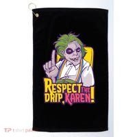 Respect The Drip Karen Funny Golf Towel thumb 0