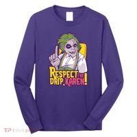 Respect The Drip Karen Funny Long Sleeve Shirt thumb 0