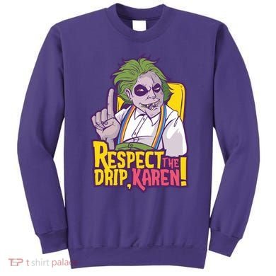 Respect The Drip Karen Funny Sweatshirt