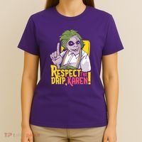 Respect The Drip Karen Funny T-Shirt thumb 4