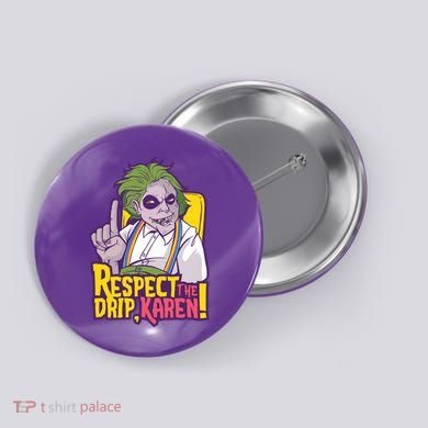Respect The Drip Karen Funny Button