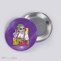 Respect The Drip Karen Funny Button thumb 0