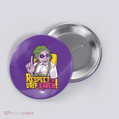 Respect The Drip Karen Funny Button