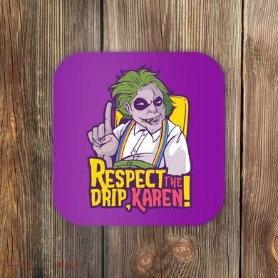 Respect The Drip Karen Funny Coaster