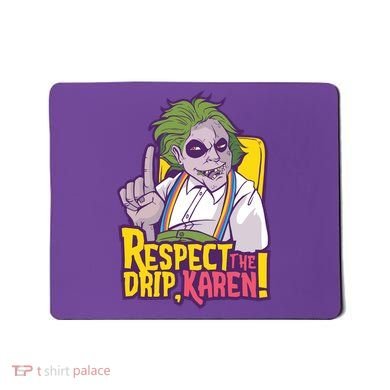 Respect The Drip Karen Funny Mousepad