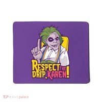 Respect The Drip Karen Funny Mousepad thumb 0
