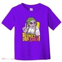Respect The Drip Karen Funny Toddler T-Shirt thumb 0
