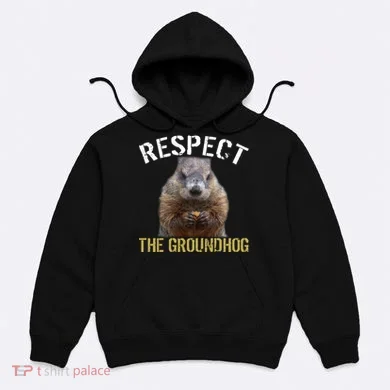 Respect The Groundhog Hoodie