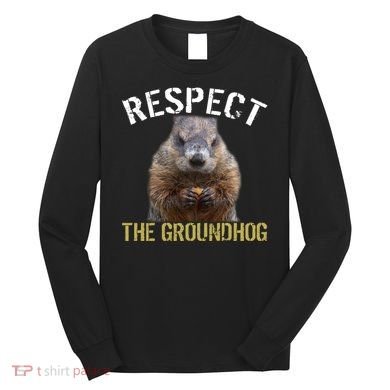 Respect The Groundhog Long Sleeve Shirt