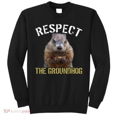 Respect The Groundhog Sweatshirt