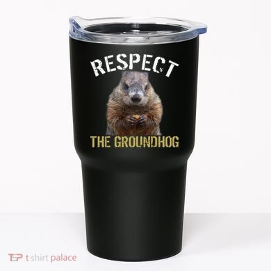 Respect The Groundhog Tumbler