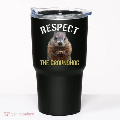 Respect The Groundhog Tumbler