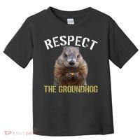 Respect The Groundhog Toddler T-Shirt thumb 0