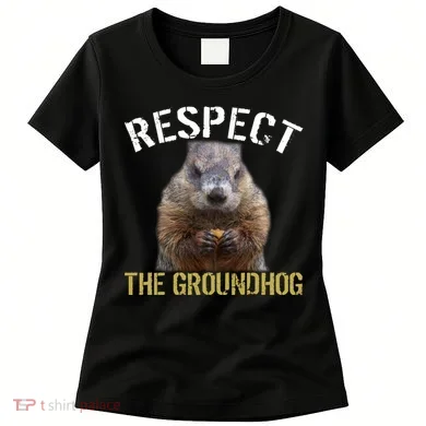 Respect The Groundhog Women's T-Shirt