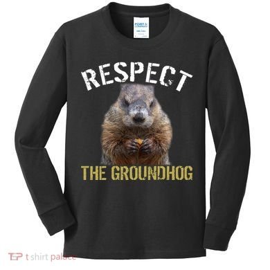 Respect The Groundhog Kids Long Sleeve Shirt