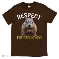 Respect The Groundhog T-Shirt thumb 0