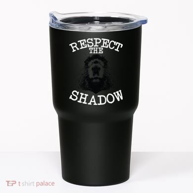 Respect The Shadow Groundhog Tumbler
