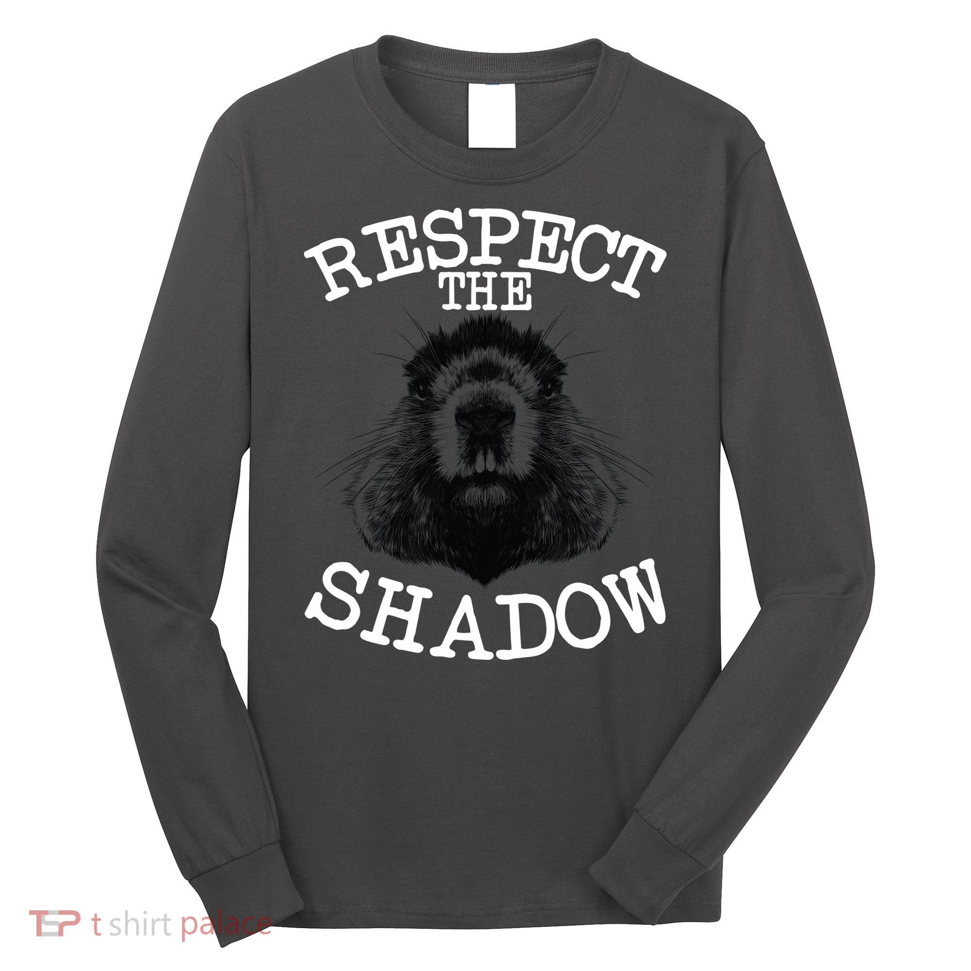 Respect The Shadow Groundhog Long Sleeve Shirt