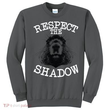 Respect The Shadow Groundhog Sweatshirt