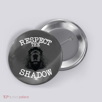 Respect The Shadow Groundhog Button