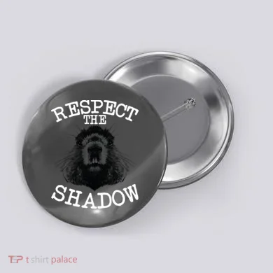 Respect The Shadow Groundhog Button