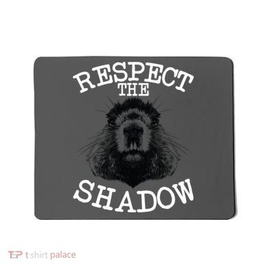 Respect The Shadow Groundhog Mousepad