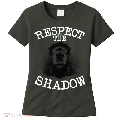 Respect The Shadow Groundhog Women's T-Shirt