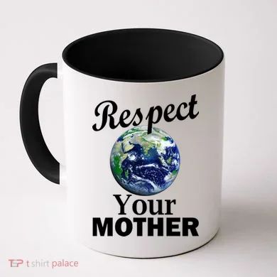 Respect your Mother Earth Coffee Mug