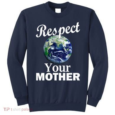 Respect your Mother Earth Sweatshirt