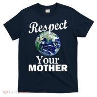 Respect your Mother Earth T-Shirt thumb 0