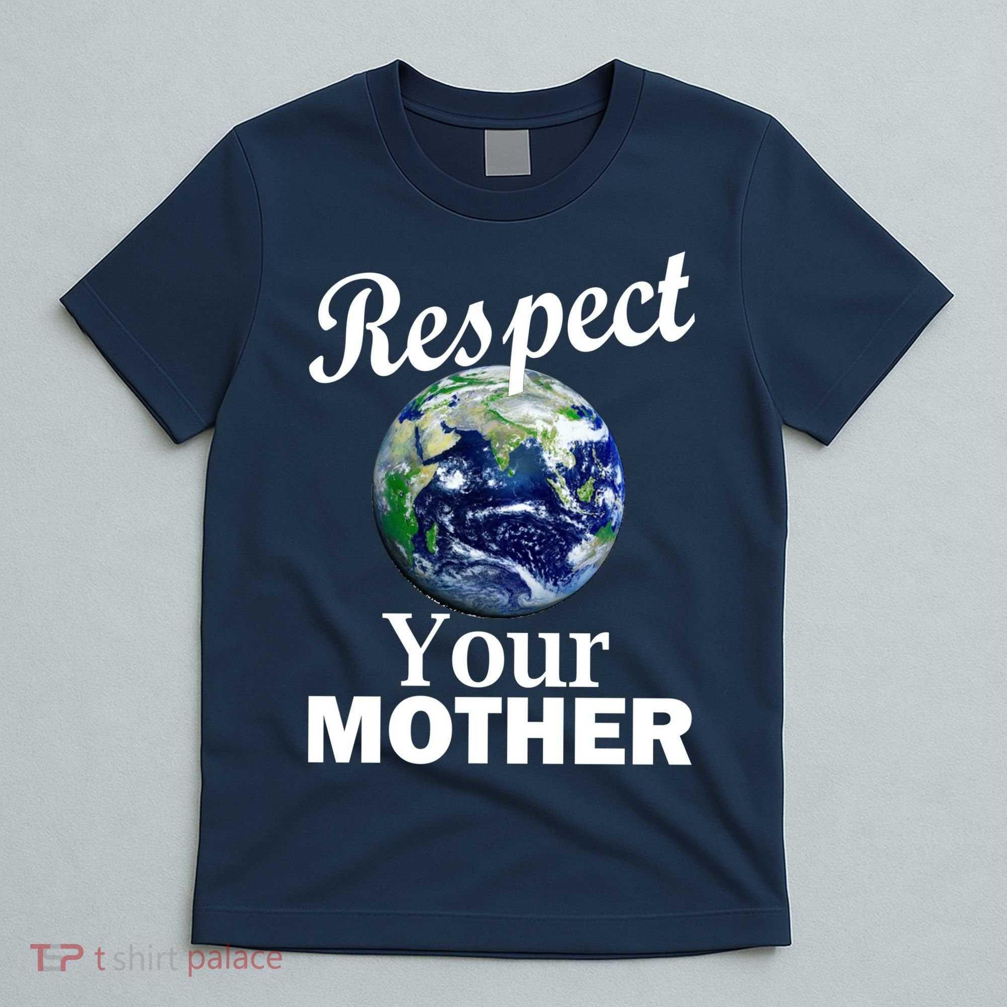 Respect your Mother Earth T-Shirt