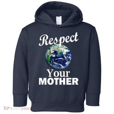 Respect your Mother Earth Toddler Hoodie