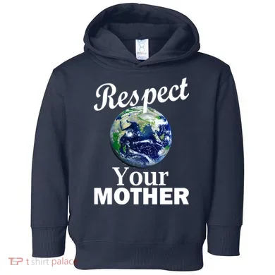 Respect your Mother Earth Toddler Hoodie