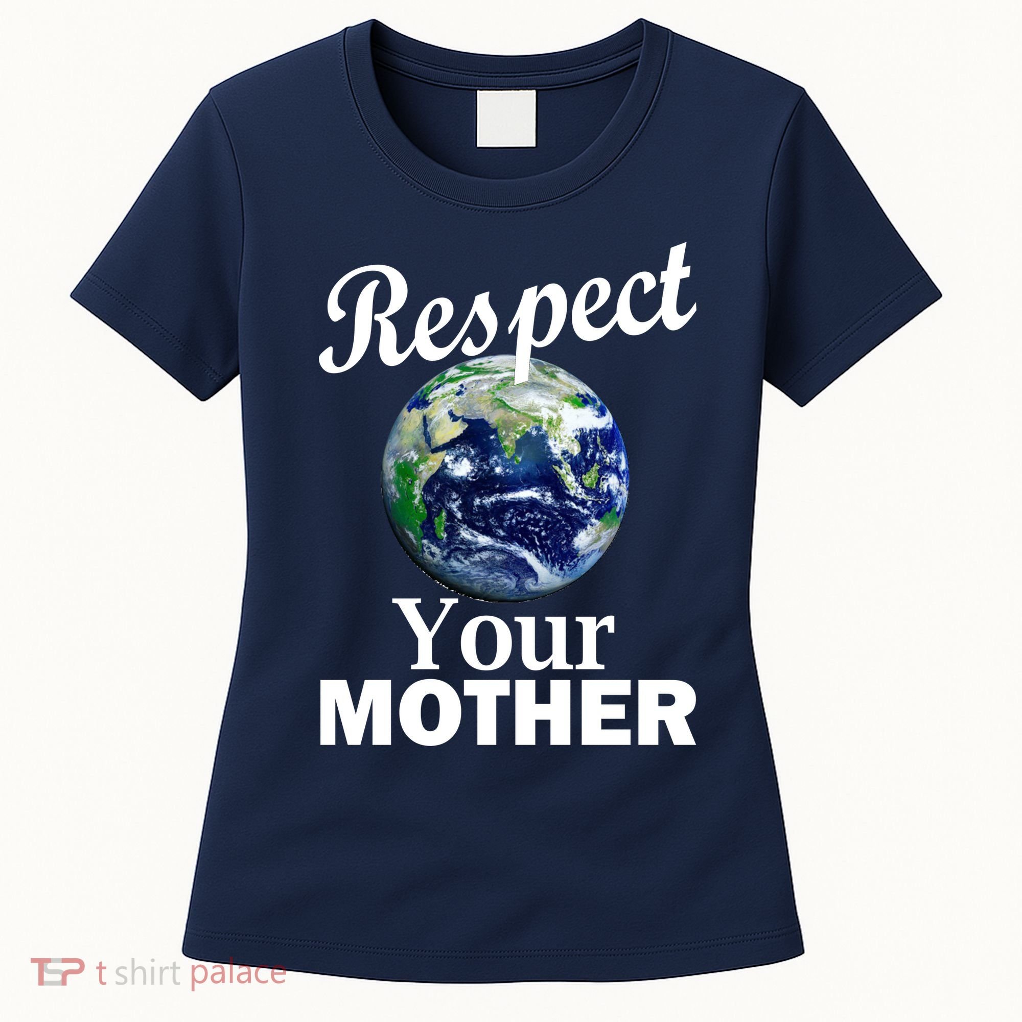 Respect your Mother Earth Women's T-Shirt