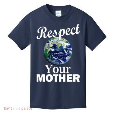 Respect your Mother Earth Kids T-Shirt