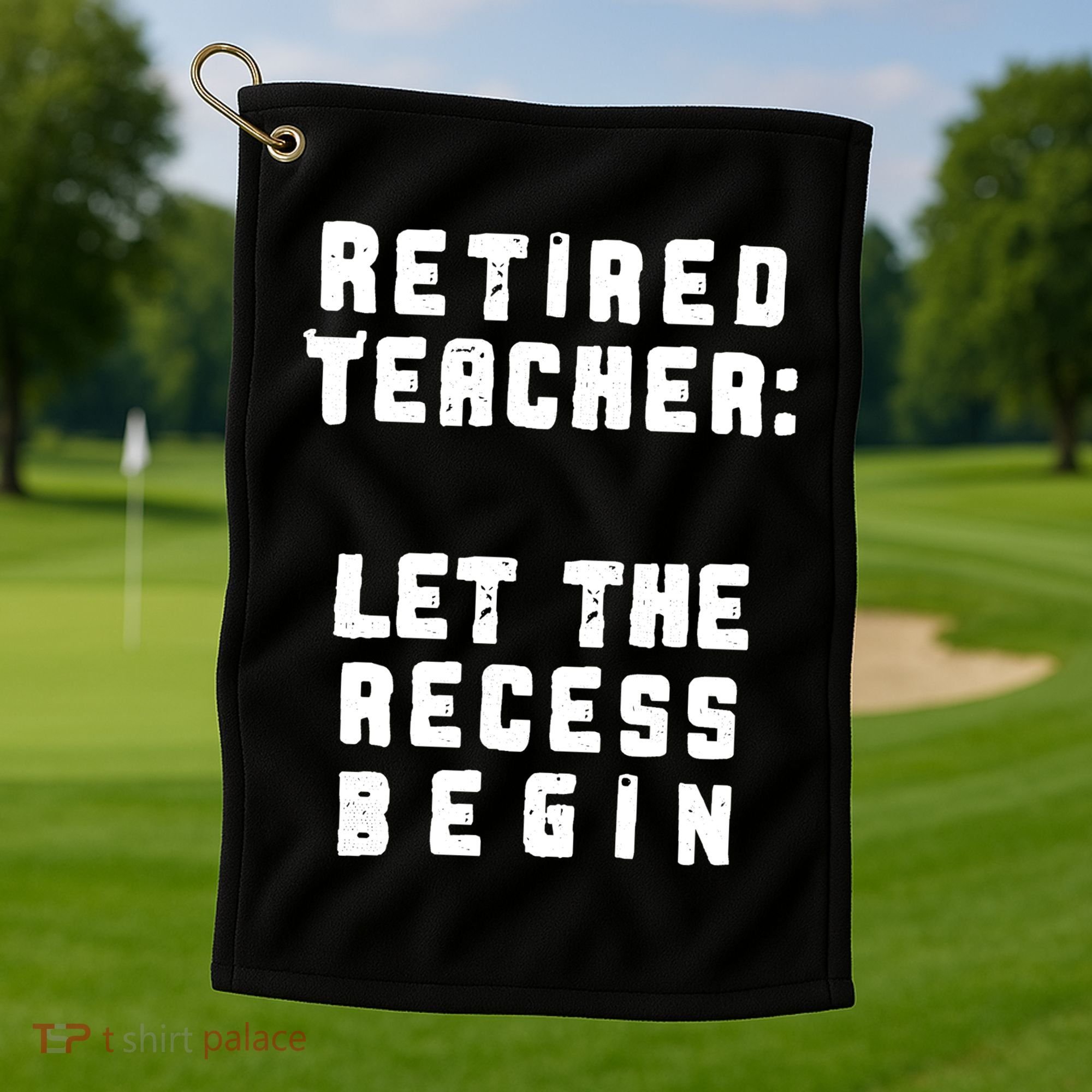 Retied Teacher Let The Recess Begin Golf Towel