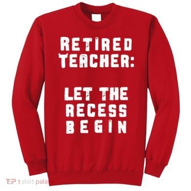 Retied Teacher Let The Recess Begin Sweatshirt