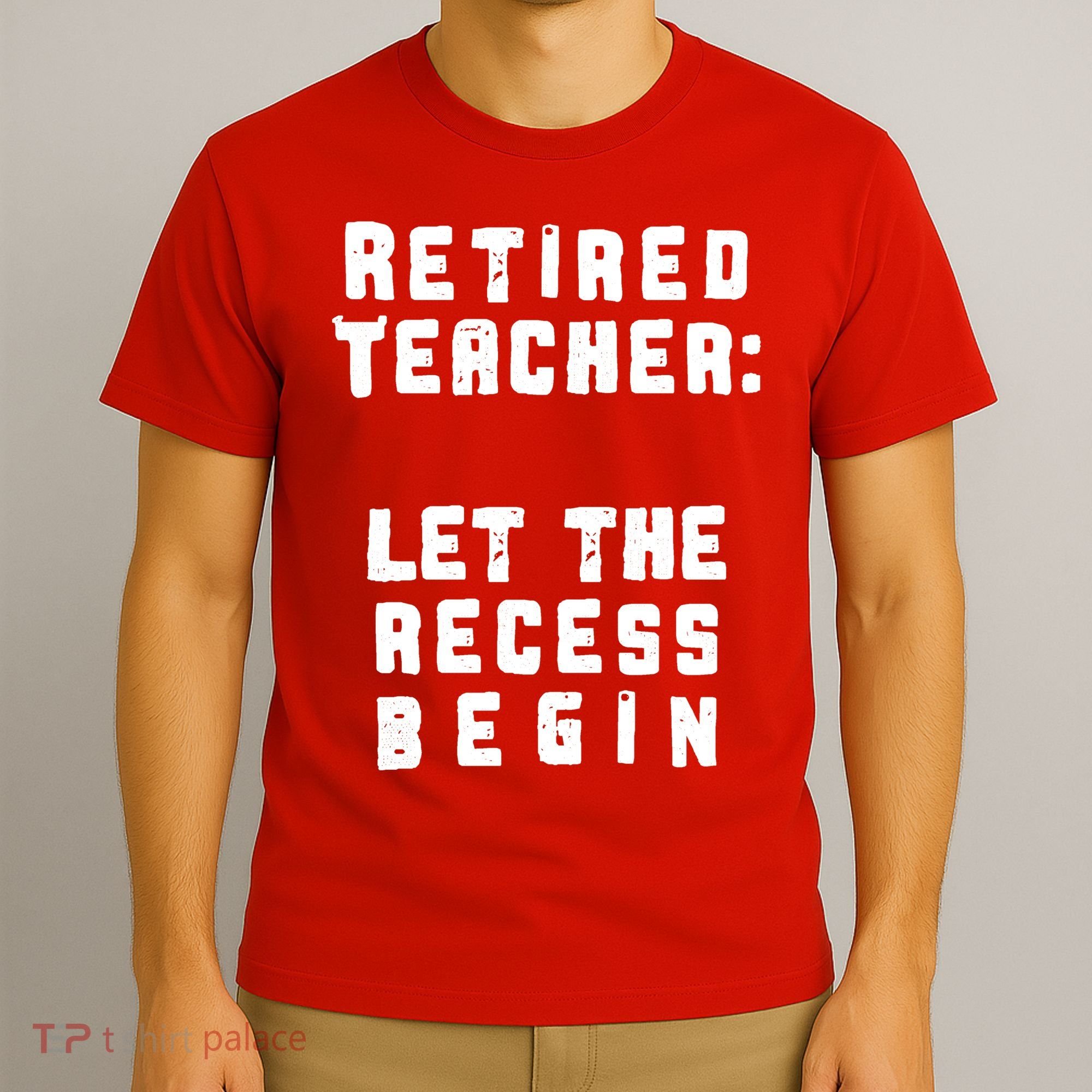 Retied Teacher Let The Recess Begin T-Shirt