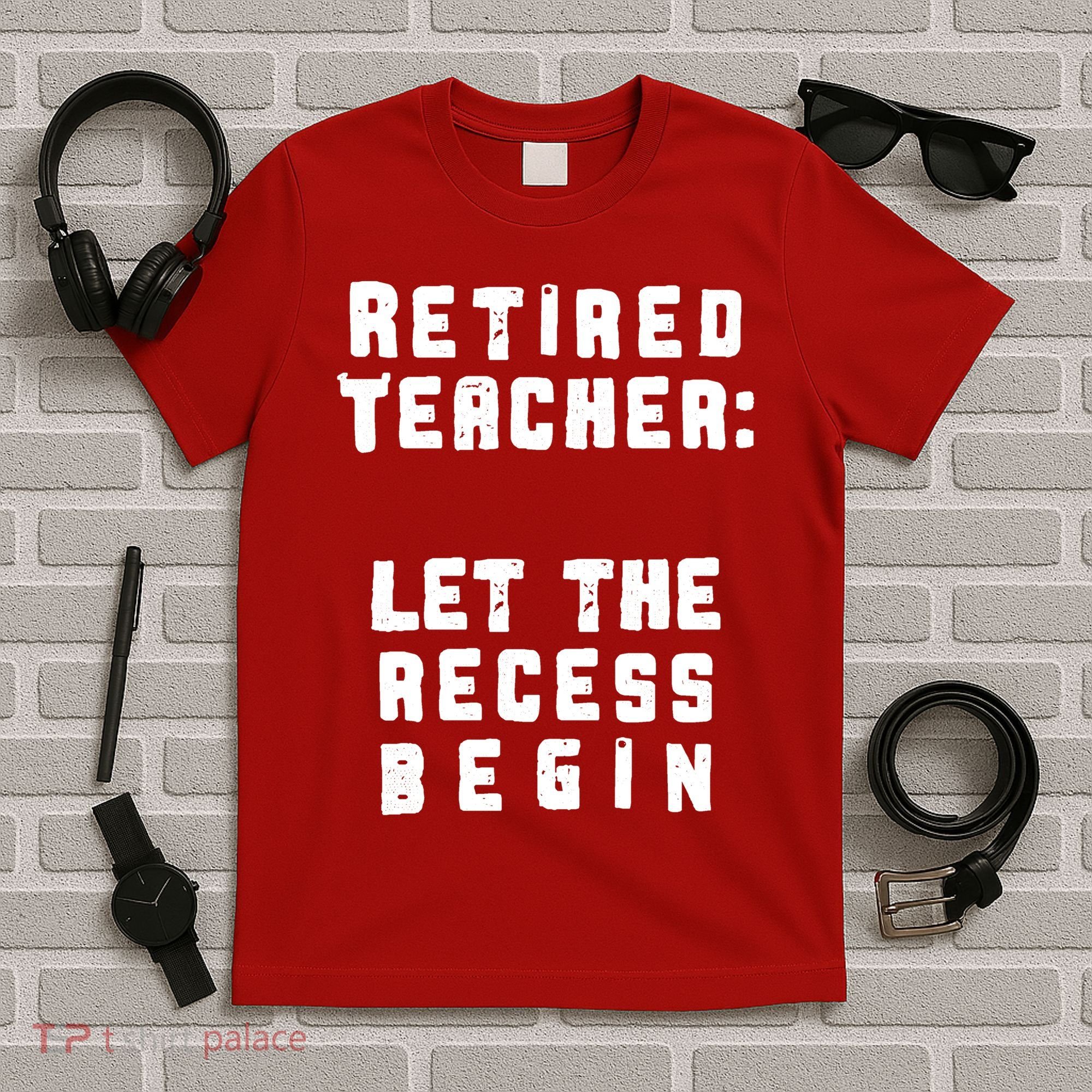 Retied Teacher Let The Recess Begin T-Shirt