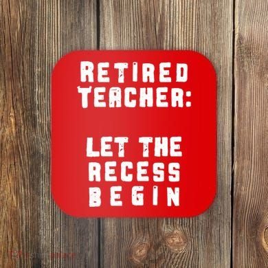 Retied Teacher Let The Recess Begin Coaster