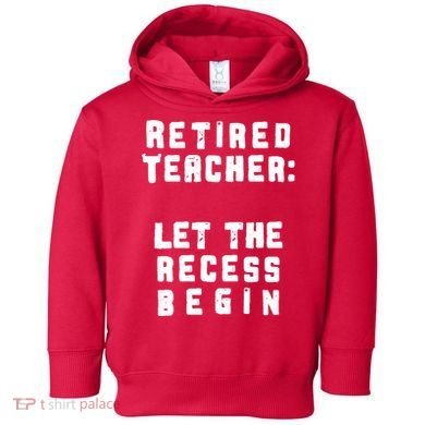 Retied Teacher Let The Recess Begin Toddler Hoodie