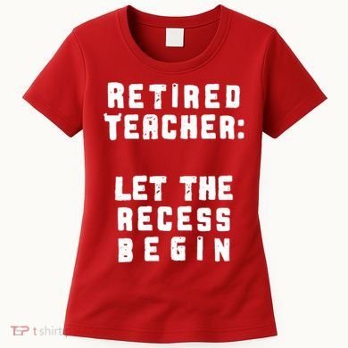 Retied Teacher Let The Recess Begin Women's T-Shirt
