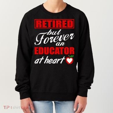 Retired But Forever An Educator At Heart Women's Sweatshirt