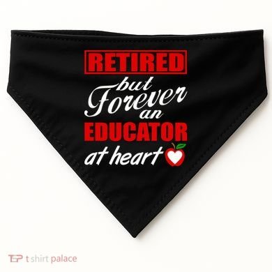 Retired But Forever An Educator At Heart USA-Made Doggie Bandana