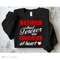 Retired But Forever An Educator At Heart Sweatshirt thumb 2