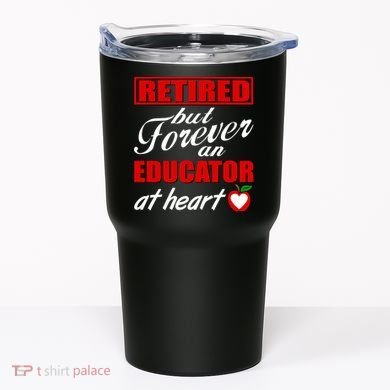 Retired But Forever An Educator At Heart Tumbler