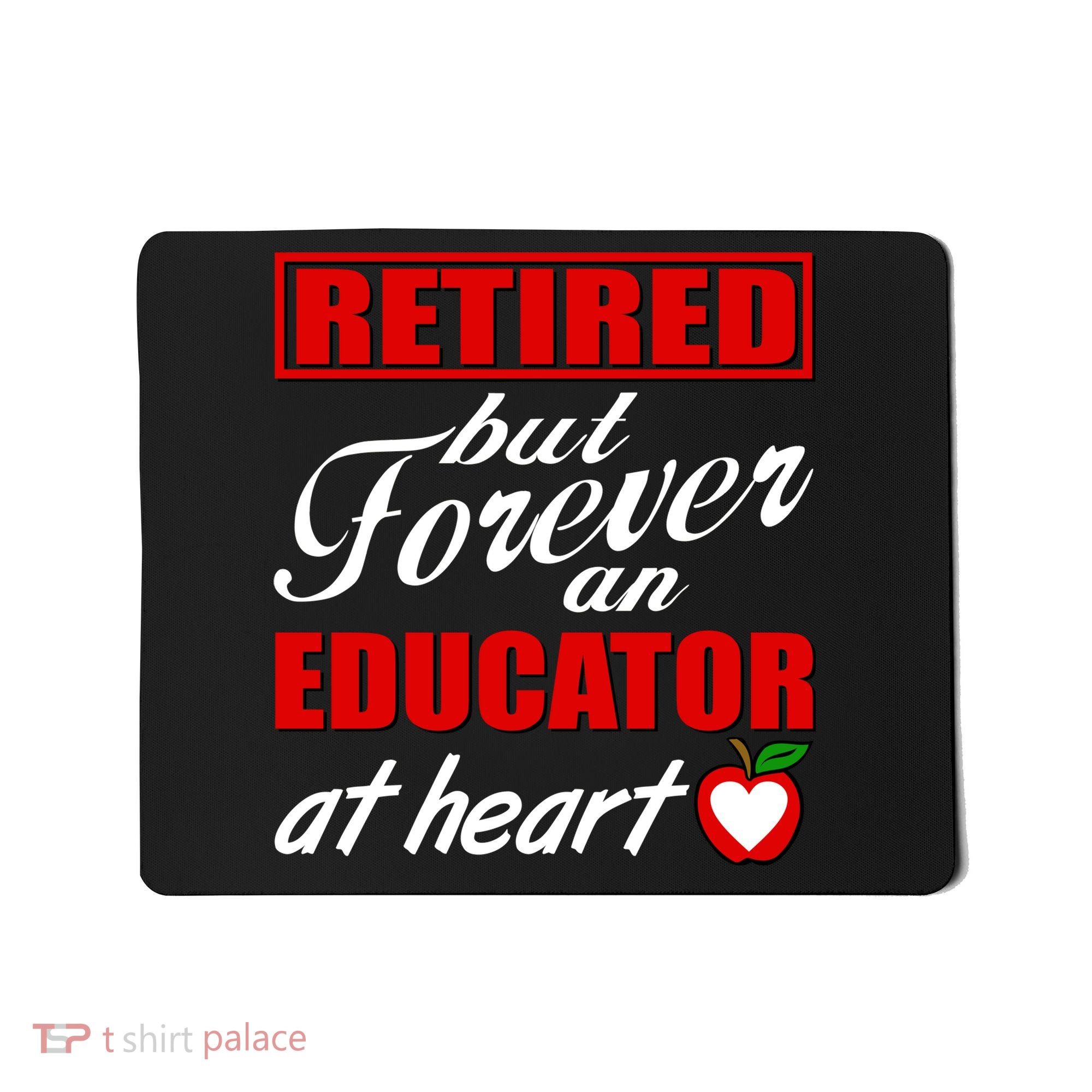 Retired But Forever An Educator At Heart Mousepad