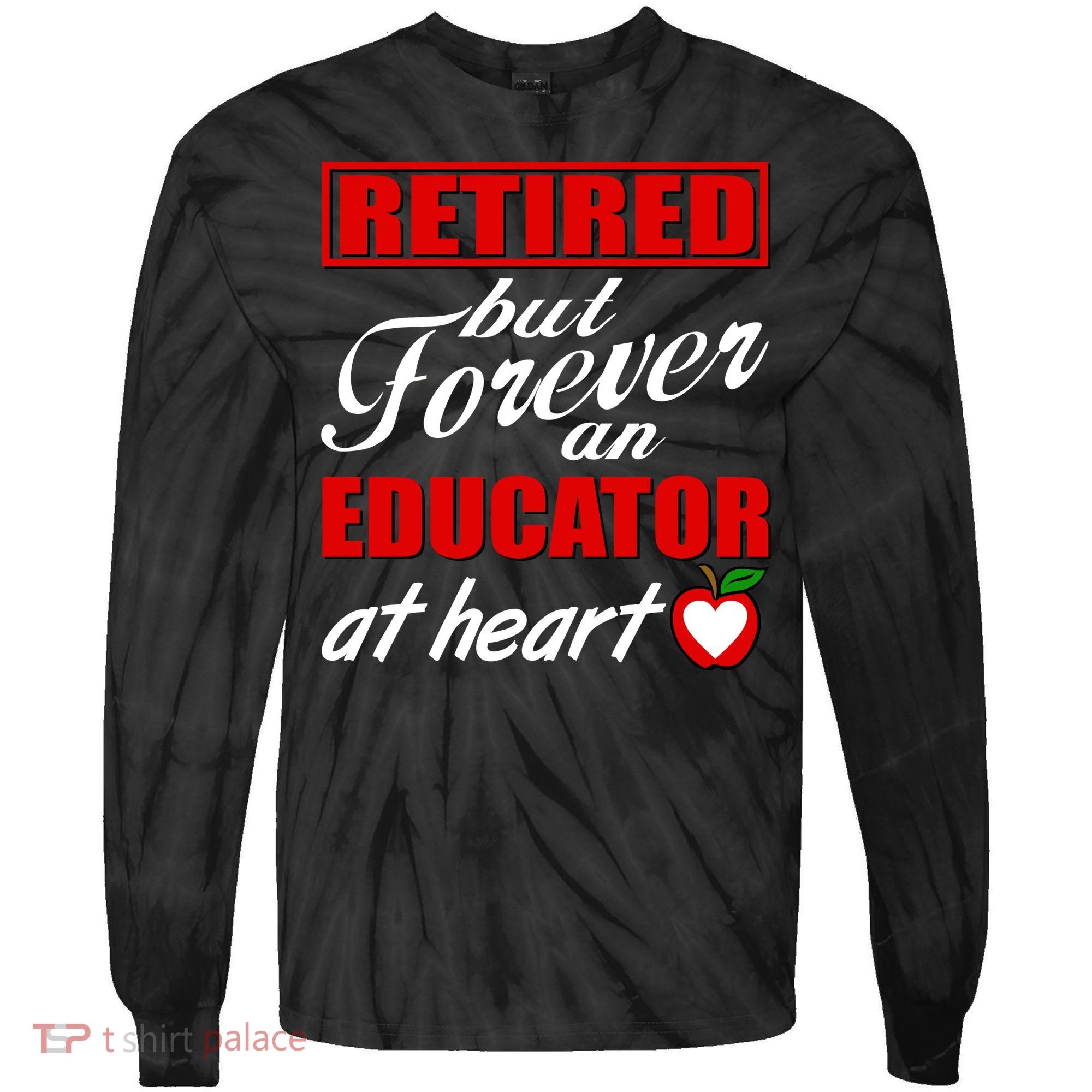 Retired But Forever An Educator At Heart Tie-Dye Long Sleeve Shirt