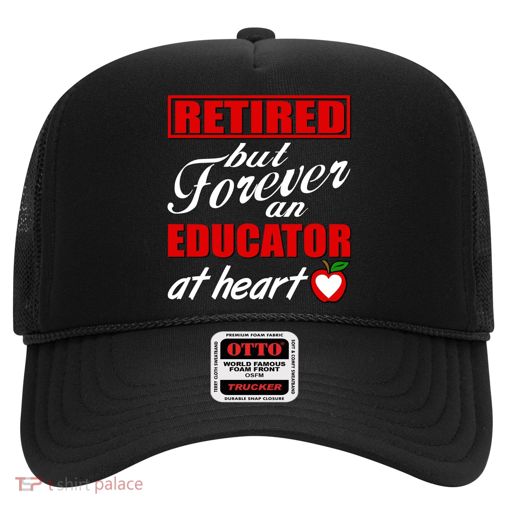 Retired But Forever An Educator At Heart Hat